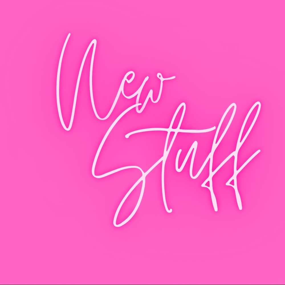 NEW STUFF!